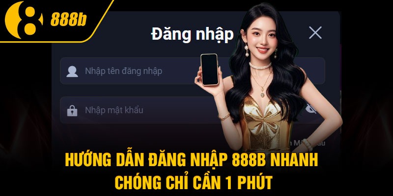 Hướng dẫn đăng nhập 888B nhanh chóng chỉ cần 1 phút