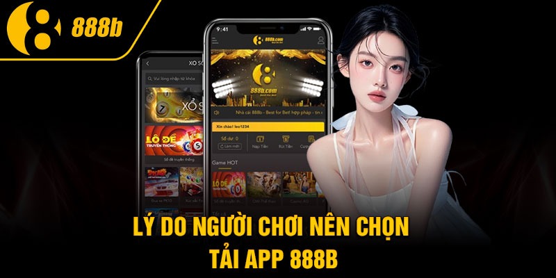 Lý do người chơi nên chọn tải app 888B