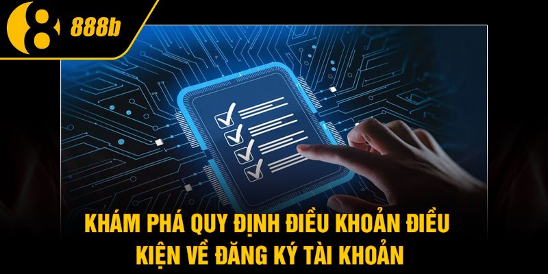 Khám phá quy định điều khoản điều kiện về đăng ký