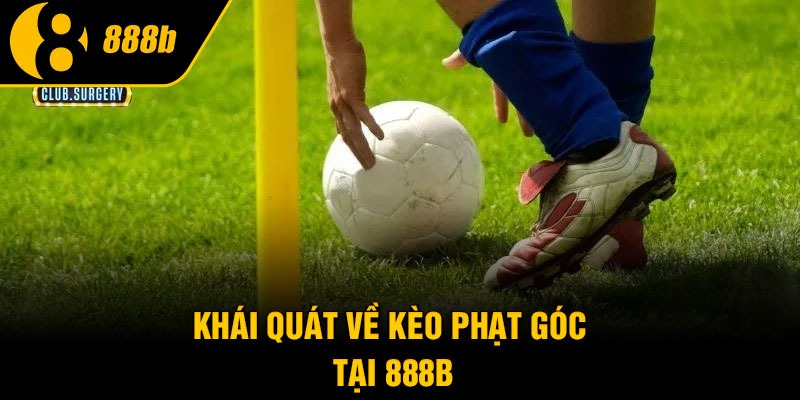 Khái quát về kèo phạt góc tại 888b