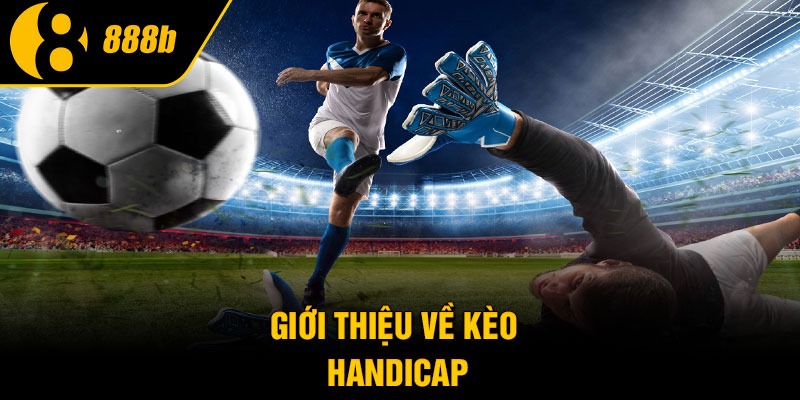 Giới thiệu về kèo handicap