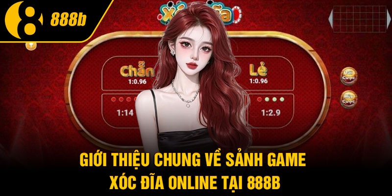 Giới thiệu chung về sảnh game xóc đĩa online tại 888B