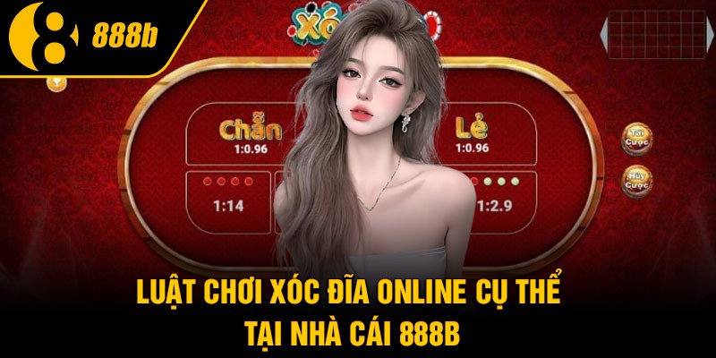 Luật chơi xóc đĩa online cụ thể tại nhà cái 888B