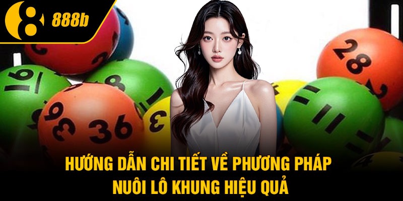 Hướng dẫn chi tiết về phương pháp nuôi lô khung hiệu quả