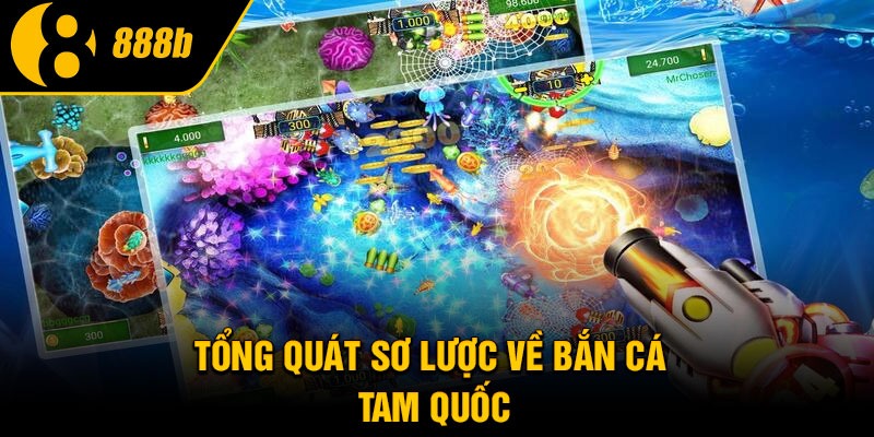 Tổng quát sơ lược về bắn cá Tam Quốc